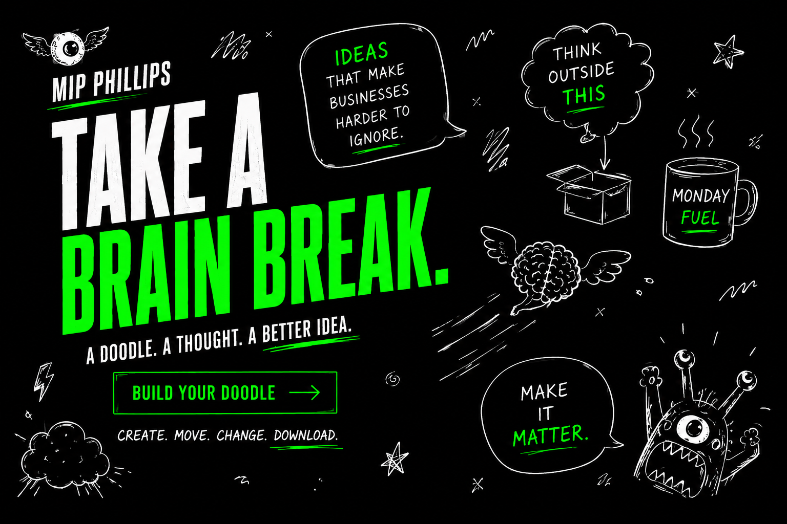 Take a Brain Break. A doodle, a thought, a better idea. Unhinged Mip doodles surround a Build Your Doodle call to action.