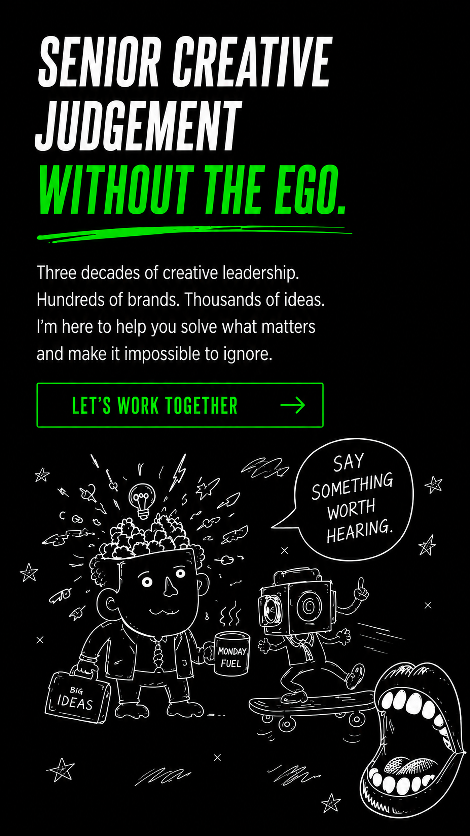 Senior creative judgement without the ego.